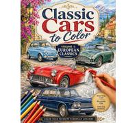 Classic Cars to Color: Volume 1: European Classics
