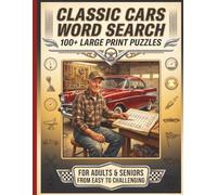 Classic Cars Word Search: 100+ Large Print Puzzles | For Adults & Seniors | From Easy to Challenging | Muscle Cars, Hot Rods & Vintage Legends | ... Series to Discover, Learn, Relax & have FUN)