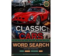 Classic Cars Word Search: 100 Large Print Puzzles for Adults - Vintage Sports Cars, Muscle Cars & Motoring Legends