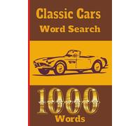 Classic Cars Word Search: 1000 Words Of Classic And Muscle Cars For Teens Adults Seniors And All Classic Cars Lovers