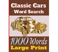 Classic Cars Word Search: 1000 Words Of Classic And Muscle Cars For Teens Adults Seniors And All Classic Cars Lovers , Large Print , 110 Pages