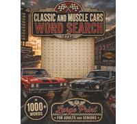 Classic Cars Word Search Book: 75 Car Themed Word Puzzles | A Journey Through Automotive History For Adults And Seniors | Large Print | 1000+ Words | 8.5x11In, 100 Pages