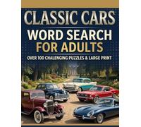 Classic Cars Word Search for Adults: 100 Large-Print Puzzles Celebrating Vintage Automobiles, Automotive History, and Timeless Car Culture | Over 1,500 Words to Find