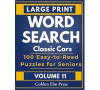 Classic Cars Word Search for Seniors - Volume 11: 100 Easy-to-Read Large Print Puzzles | Moderate Difficulty | Solutions Included (Golden Elm Word Search Collection)