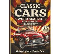 Classic Cars Word Search Large Print: 75 Puzzles Featuring Muscle, Sports & Vintage Cars with Fun Facts for Relaxation and Brain Exercise