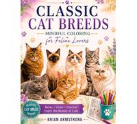 Classic Cat Breeds: Mindful Coloring For Feline Lovers