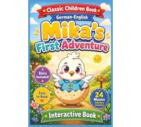 Classic Children Book German-English Mika's First Adventure Story Included Easy to Read 24 Mazes Solutions included Interactive Book: Bilingual German ... Pages | 24 Illustrations | A Wonderful Gift