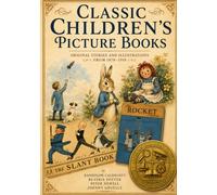 Classic Children's Picture Books: Original Stories and Illustrations from 1878-1918