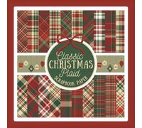 Classic Christmas Plaid Scrapbook Paper: Vintage Red, Green, and Beige Xmas Craft Paper Pad For Scrapbooking, Mixed Media, Decoupage, Junk Journals & Paper Crafts; 8.5x8.5"