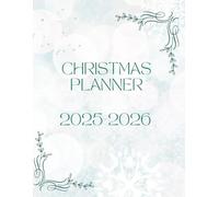 Classic Christmas Planner 2025-2026.: Holiday Season Organizer for Gifts, Budgeting, Meals & Festive Plans. 8,5x11 inch, 120 pages.