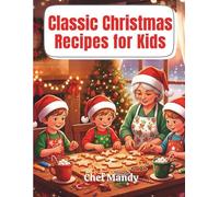 Classic Christmas Recipes for Kids (Chef Mandy Cookbooks)