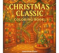 Classic Christmas Relaxing Coloring Book - CHRISTMAS INTERIORS & HOLIDAY SHOPS Cozy Interiors and Holiday Shop: Vintage Christmas Scenes of Warmth, Joy, and Holiday Magic