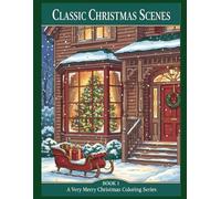 Classic Christmas Scenes: Coloring Book for Adults and Teens Featuring Cute Animal Friends for Relaxation (Cozy & Cute Coloring) (A very Merry Christmas coloring Series)