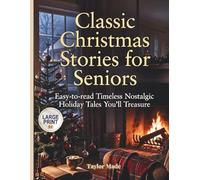 Classic Christmas stories for seniors: Easy-to-read Timeless Nostalgic Holiday Tales You'll Treasure