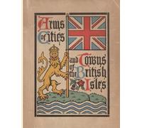 Classic collections: A book of the heraldry of cities and towns of the British Isles: An excellent primer of heraldry