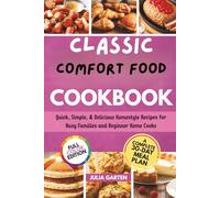 Classic Comfort Food Cookbook: Quick, Simple, & Delicious Homestyle Recipes for Busy Families and Beginner Home Cooks