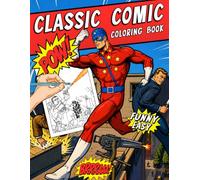 Classic Comic Coloring Book: Retro Art Coloring Pages Featuring Super Characters, Love Stories, Pulp-Style Scenes for Adults & Teens to Unwind and Have Fun