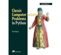 Classic Computer Science Problems in Python: Easy to Advanced Programming Challenges to Sharpen Your Coding Skills and Improve Your Algorithmic Thinking