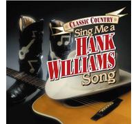 Classic Country - Classic Country: Sing Me a Hank Williams Song by Classic Country [Music CD]