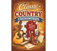 Classic Country Crosswords: Honoring the Icons, Outlaws, and Grand Ole Opry Legends of the 20th Century "60 Themed Puzzles"