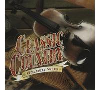 Classic Country: Golden '40s (Time Life) by Various Artists, Ernest Tubb, Spade Cooley, Sons of the Pioneers, Roy Acuff, Mer (0100-01-01)