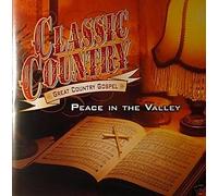 Classic Country: Great Country Gospel - Peace in the Valley