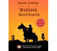 Classic Cowboy Western Word Search for Adults Large Print: Enjoy the Adventure of the Wild West with Captivating Word Searches Featuring Western Heroes, Ranch Life, and More