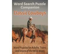 Classic Cowboy Word Search Companion: Word Searches with Easy to Read Print about Cowboys, the Wild West, and the American Frontier | 6x9 inches, 110 ... Puzzles, 1,100+ Words | Solutions included