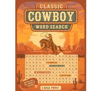 Classic Cowboy Word Search Large Print: 50 Western-Themed Word Challenges Celebrating Cowboy Life, Frontier Towns, and the Spirit of the Old West