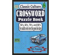 Classic Culture CROSSWORD Puzzle Book: 50's, 60's, 70's, and 80's For adults who love the good ole days