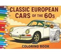 Classic European Cars of the 60s: Coloring book. Classic european cars from all eras (Classic cars from all eras)