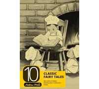 Classic Fairy Tales: 10 Beloved Stories Reimagined Through Food (Little Imaginations Collection)