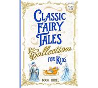 Classic Fairy Tales Collection for Kids - Book Three: Winter & Christmas Time - Short Bedtime Stories & Fables (Illustrated Storybooks for Children)