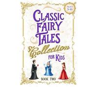 Classic Fairy Tales Collection for Kids - Book Two: Princesses & Enchanted Castles - Short Bedtime Stories & Fables (Illustrated Storybooks for Children)