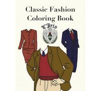 Classic Fashion Coloring Book: Historic Outfits and Retro Clothing Illustrations for Adults