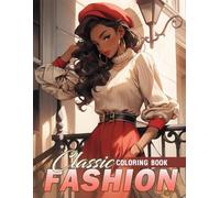 Classic Fashion Coloring Book: Retro Style Coloring Pages featuring Elegant Outfit Designs for Teen Girls Creativity and Style Inspiration
