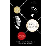Classic Feynman: All the Adventures of a Curious Character