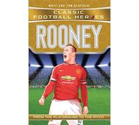 Classic Football Heroes: Rooney (Goal Machines 6): From the Playground to the Pitch