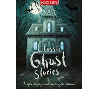 Classic Ghost Stories: A creepy collection of a dozen deliciously dark tales - for readers aged 9 and above.