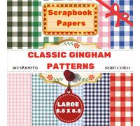 Classic Gingham Patterns: 20 Timeless Checkered Designs for Cozy Crafts, Scrapbooks & Handmade Creations (8.5 × 8.5 Inches)
