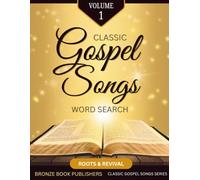 Classic Gospel Songs Word Search: Volume 1: Roots & Revival - 40 Large Print Puzzles Featuring Beloved Gospel Classics