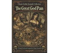 Classic Gothic Journals Collection The Great God Pan: A Lined Notebook Inspired by Classic Literature