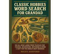 Classic Hobbies Word Search for Grandad: 100 All-New Large Print Puzzles for Fishing, Woodwork, Motoring and More - A Perfect Gift for the World's Best Grandad (Large Print Word Search Gifts)