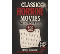 Classic Horror Movies Word Search: A Nostalgic Tribute to 50 Legendary Scary Movies in Easy-to-Read Large Print. Fun and Educational! Puzzles from the Scariest Movies Ever Made!