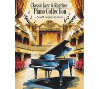 Classic Jazz & Ragtime Piano Collection - Scott Joplin & More