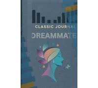 Classic Journal : DREAMMATE: Write Your Heart, Capture Your Moments, Dream Freely