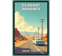 Classic Journey Sudoku Puzzles: Sudoku Puzzles for Travel Lovers | Help Calm the Mind, Relax, Focus and Unwind | 6x9 inches, 120 pages | 80 Puzzles - ... and Puzzle Fans (Wanderlust Sudoku Series)