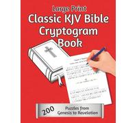 Classic KJV Bible Cryptogram Book: 200 Large Print Puzzles Across 10 Thematic Chapters from Genesis to Revelation (Puzzle Books for Adults)