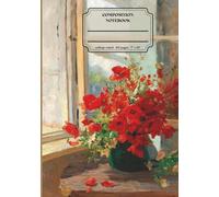 Classic Lined Composition Notebook - 7” x 10” Cover Art: A bouquet of poppies by the window 110 Lined Pages I: Art Journal with Classic Painting ... Journal For Girls, Teens, Women and Men