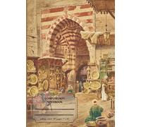 Classic Lined Composition Notebook - 7” x 10” Cover Art: A scene from Cairo 110 Lined Pages: Art Journal with Classic Painting Cover: Gift for ... Journal For Girls, Teens, Women and Men